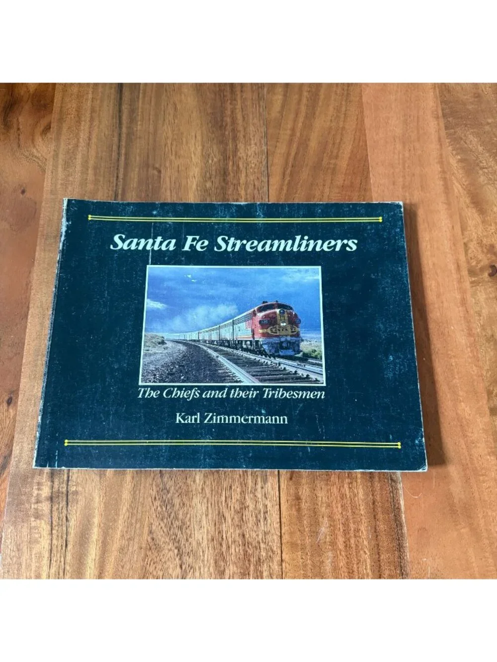 Santa Fe Streamliners: The Chiefs and Their Tribesmen by Karl Zimmermann (1987)